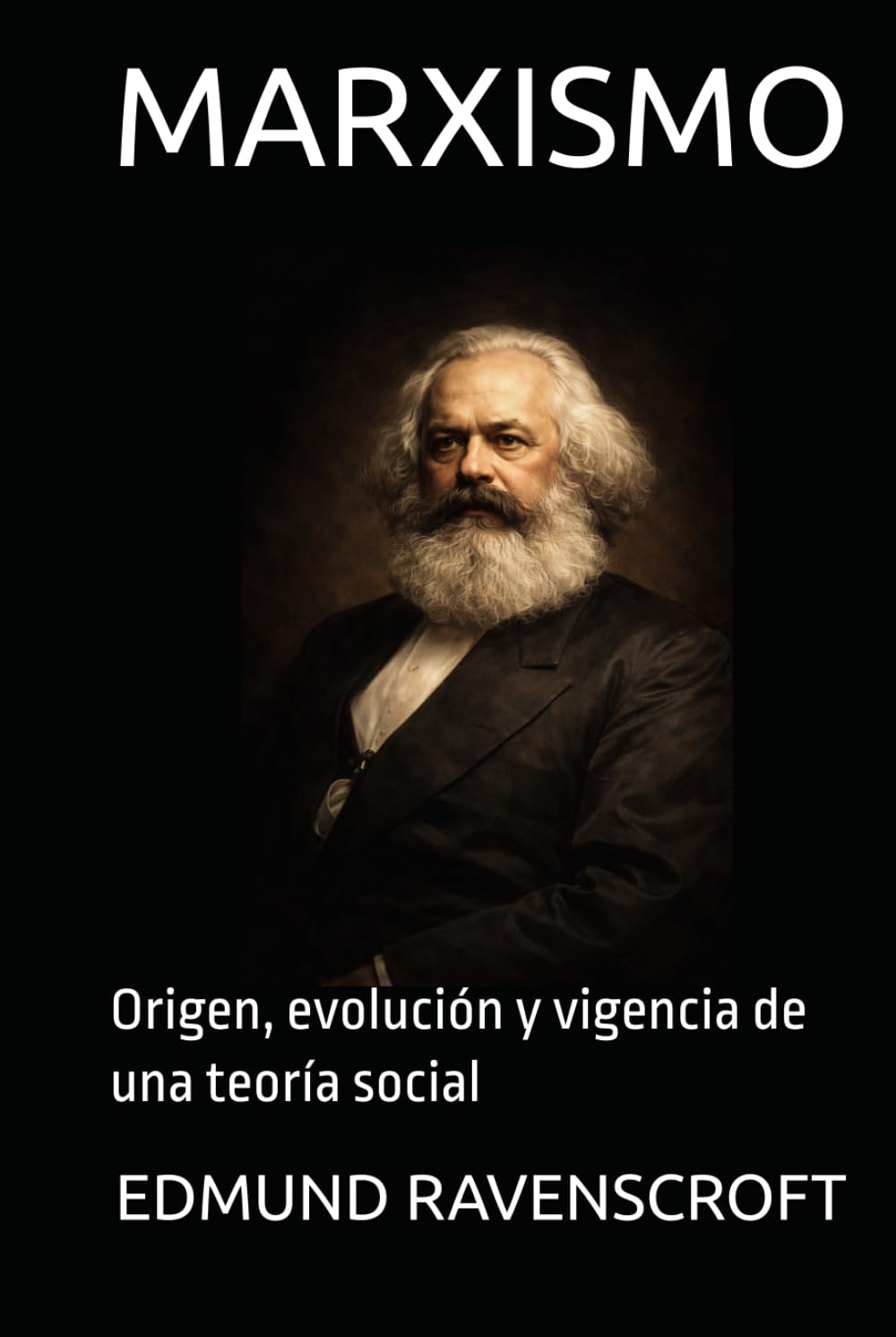 MARXISMO: Origen, evolución y vigencia de una teoría social