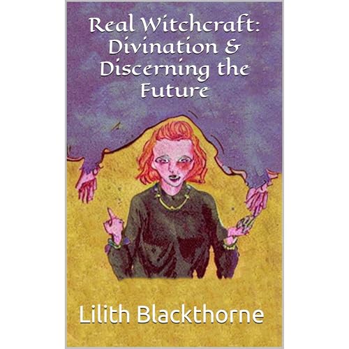 Real Witchcraft: Divination &amp;amp; Discerning the Future by Lilith Blackthorne episode artwork