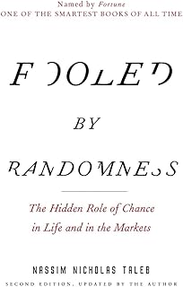Fooled by Randomness: The Hidden Role of Chance in Life and in the Markets (Incerto)