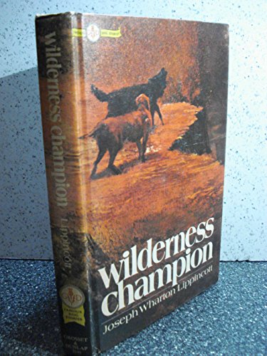 Wilderness champion;: The story of a great houn... B0006CE8HI Book Cover
