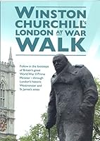 Winston Churchill's London at War Walk: Follow in the Footsteps of Britain's Great World War II Prime Minister - Through London's Historic Westminster and St James's Areas 1902678125 Book Cover