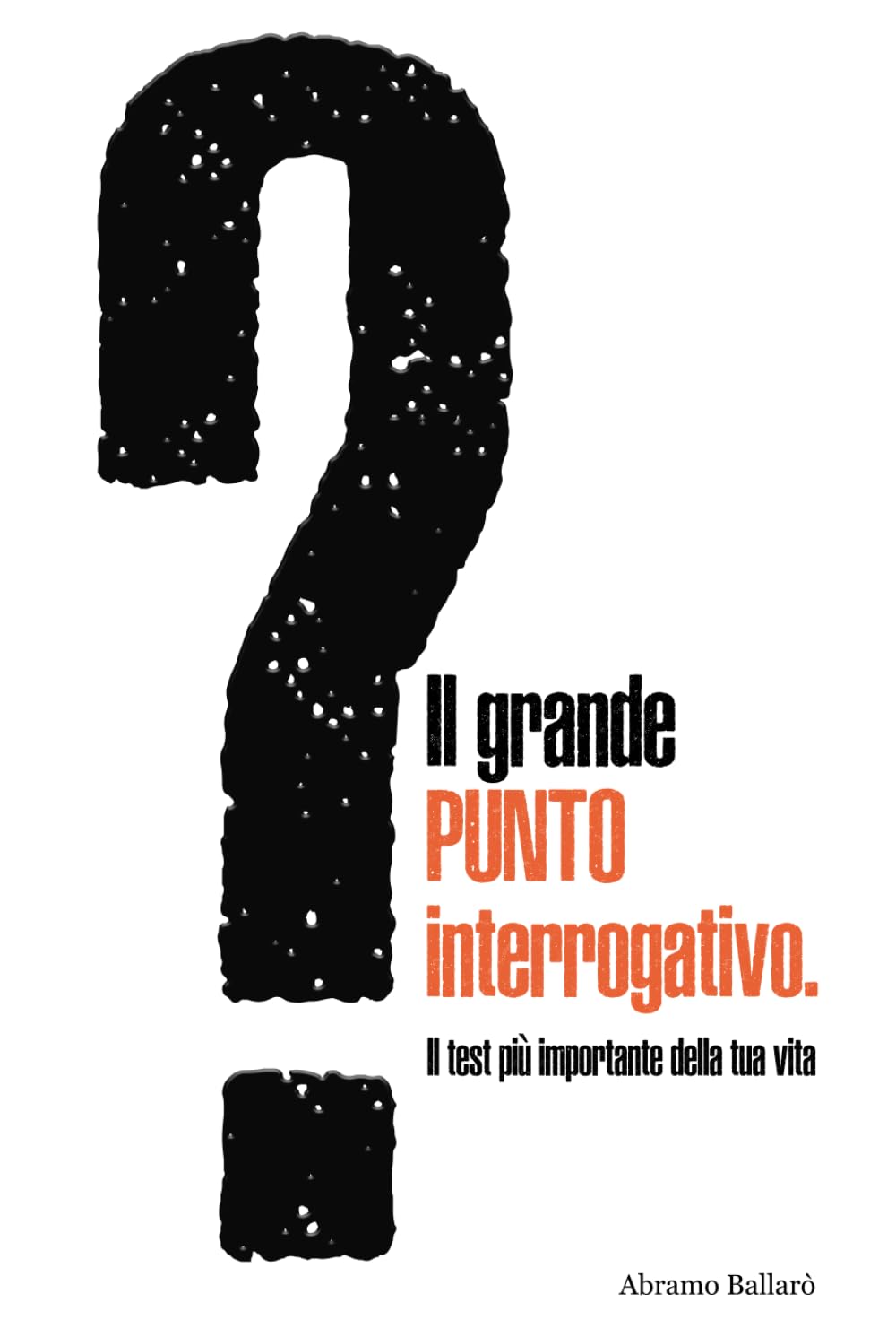 Il grande PUNTO interrogativo.: Il test più importante della tua vita