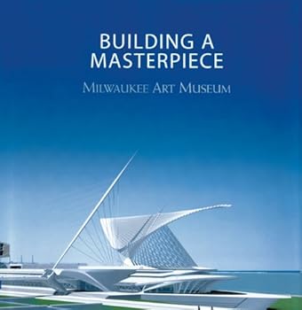 Paperback Building a Masterpiece: Milwaukee Art Museum Book