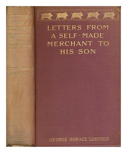 Letters from a self-made merchant to his son : ... B005R595N6 Book Cover
