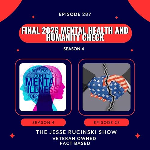 Final 2026 Mental Health and Humanity Check (Episode 287)