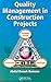 Quality Management in Construction Projects (Systems Innovation Book Series)