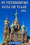 St Petersburg Guía de viaje 2025 (Spanish Edition)