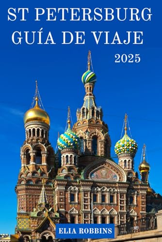 St Petersburg Guía de viaje 2025 (Spanish Edition)
