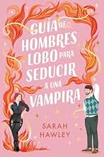 Guía de hombres lobo para seducir a una vampira (Titania fresh)