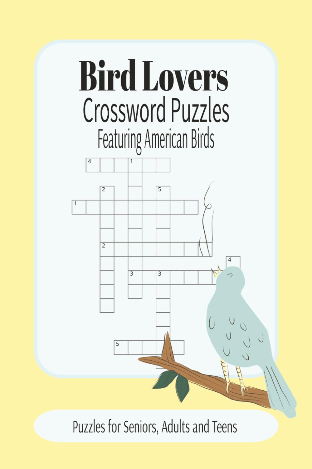 Bird Lovers Crossword Puzzles: Crossword Puzzles with Easy to Read Print about North and South American Birds | 6x9 inches, 120 pages | 50+ Puzzles... Gift for Vacations, Holidays and Relaxation