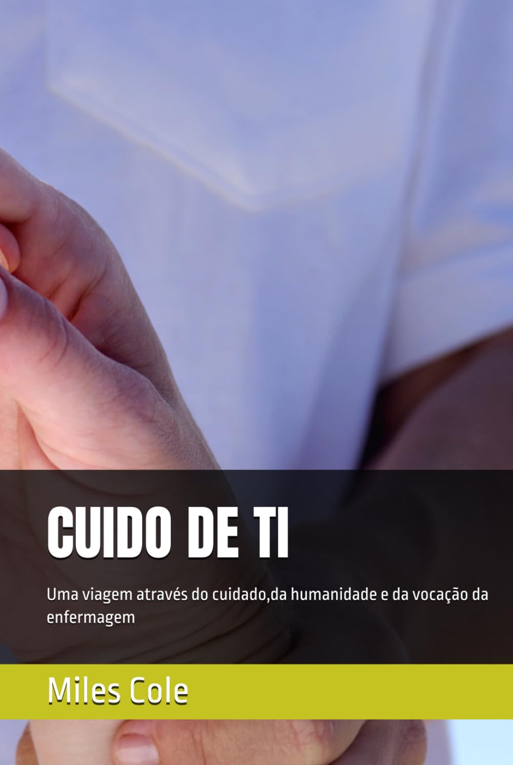 CUIDO DE TI: Uma viagem através do cuidado,da humanidade e da vocação da enfermagem