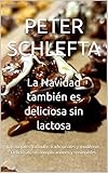  La Navidad también es deliciosa sin lactosa: Las mejores fórmulas tradicionales y modernas. Deliciosas, sin complicaciones y sostenibles.