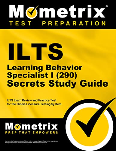 ILTS Learning Behavior Specialist I (290) Secrets Study Guide: ILTS Exam Review and Practice Test for the Illinois Licensure Testing System (Mometrix Test Preparation)