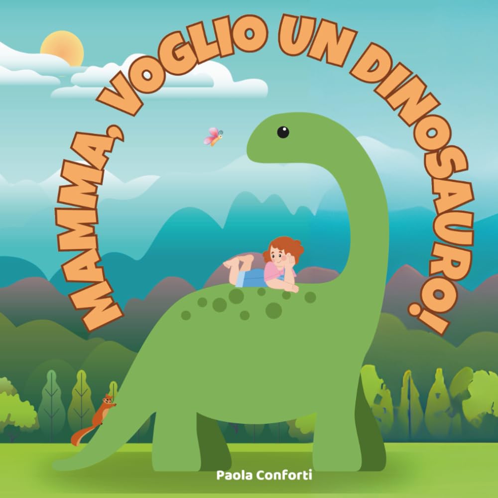 Mamma, voglio un dinosauro!: Quando i sogni più grandi trovano casa tra le braccia della mamma.