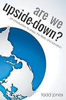 Are We Upside-Down?: An Introduction to Jesus, the Bible, and Salvation 1681110326 Book Cover