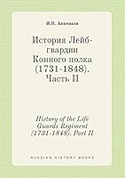 History of the Life Guards Regiment (1731-1848). Part II 5519404801 Book Cover