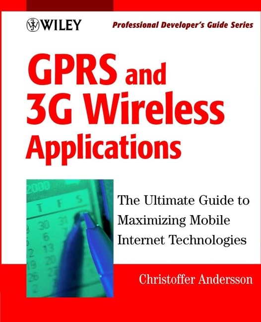 GPRS and 3G Wireless Applications: Professional Developer′s Guide (Professional Developer′s Guide Series)