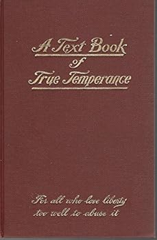 Hardcover A Text-Book of True Temperance [Signed By Notable] Book