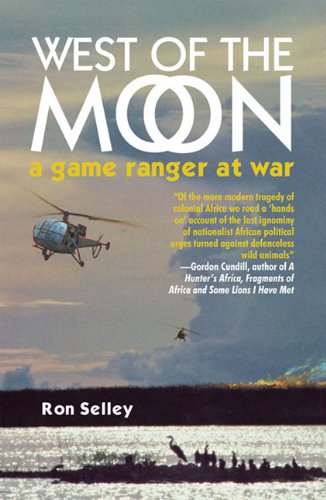 West of the Moon: Early Zululand and a Game Ranger at War in Rhodesia