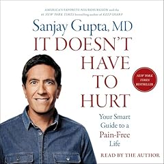 It Doesn't Have to Hurt Audiolibro Por Sanjay Gupta M.D. M.D. arte de portada