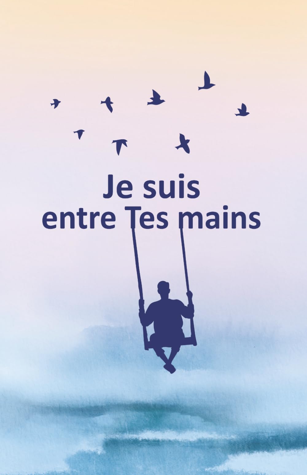 Je suis entre Tes mains