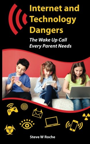 Internet and Technology Dangers: The Wake Up Call Every Parent Needs