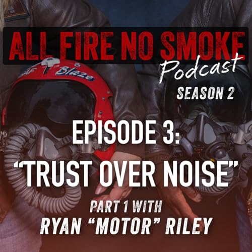 Ryan "Motor" Riley: Trust Over Noise | PART 1