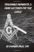 Teachable Moments 2: More Lectures for the Lodge 1533602565 Book Cover