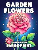 Garden Flowers: Large Print Flowers from A-Z Coloring Book