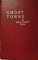 Ghost towns of Mills County Iowa B0006XGWMG Book Cover