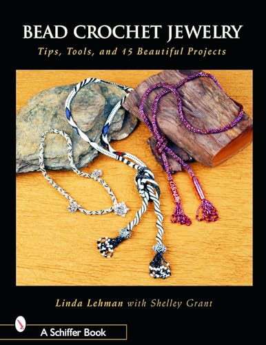 Bead Crochet Jewelry: Tools, Tips, and 15 Beautiful Projects