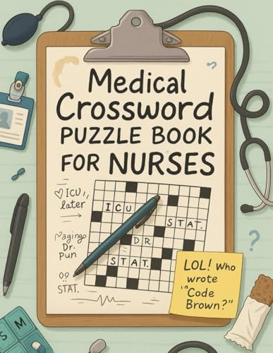Medical Crossword Puzzle Book for Nurses Funny & Challenging Jargon-Based Brain Teasers: A Hilarious Nursing Puzzle Book with Real Hospital Lingo, ... Humor for Stress Relief and Mental Exercise