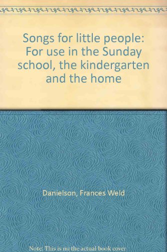 Songs for little people: For use in the Sunday ... B00086IXRI Book Cover