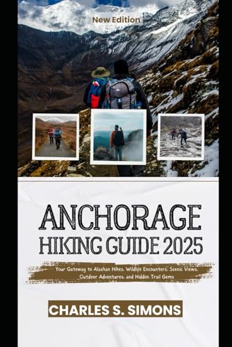 Anchorage Hiking Guide 2025: Your Gateway to Alaskan Hikes, Wildlife Encounters, Scenic Views,...