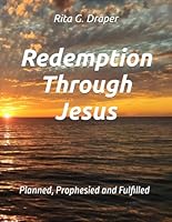 Redemption Through Jesus: Planned, Prophesied and Fulfilled B0CWYJB9Z4 Book Cover