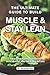 The Ultimate Guide to Build Muscle & Stay Lean: The Bodybuilding Cookbook with Healthy and Delicious Recipes