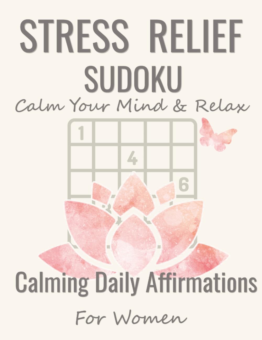 Stress Relief Sudoku: A Calming Puzzle Book with Daily Affirmations for Anxiety, Mindfulness, and Mental Clarity