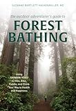 The Outdoor Adventurer's Guide to Forest Bathing: Using Shinrin-Yoku to Hike, Bike, Paddle, and Climb Your Way to Health and Happiness