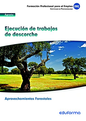 Portada de MFO1120 Ejecución de trabajo de descorche. certificado de Profesionalidad Aprovechamiento Forestales. Familia Agraria