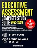 Executive Assessment Complete Study Guide 2025–2026: Achieve Higher Score in the GMAC Executive MBA Entrance Exam with Study Plans, Decision-Making ... 4 Full-Length Exams With Detailed Answers.