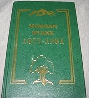 MORGAN STAKE - UTAH - 1877-1981 B000RNJ9PW Book Cover