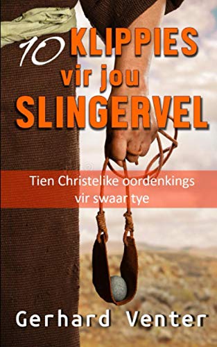 Tien klippies vir jou slingervel: Tien Christelike oordenkings vir swaar tye (Afrikaans Edition)