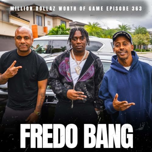 FREDO BANG- MILLION DOLLAZ WORTH OF GAME EPISODE 363