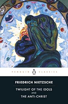 Twilight of Idols and Anti-Christ (Penguin Classics S.) by [Friedrich Nietzsche, Michael Tanner, R. J. Hollingdale]