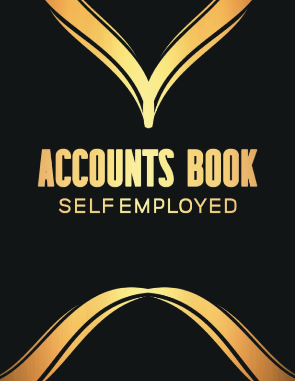 Accounts Book Self Employed: Simple Income And Expenses Log Book For Small Businesses, Accounting Ledger Book For Bookkeeping, Simple Cash Book.