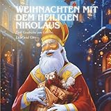 Weihnachten mit dem heiligen Nikolaus: Eine Geschichte von Glaube, Licht und Güte