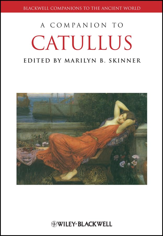 A Companion to Catullus (Blackwell Companions to the Ancient World Book 130)