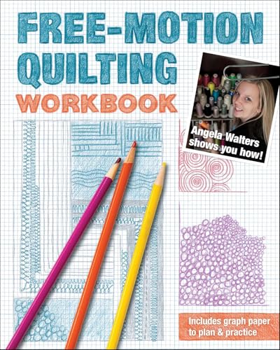 Free-Motion Quilting Workbook: Angela Walters Shows You How! (English Edition)