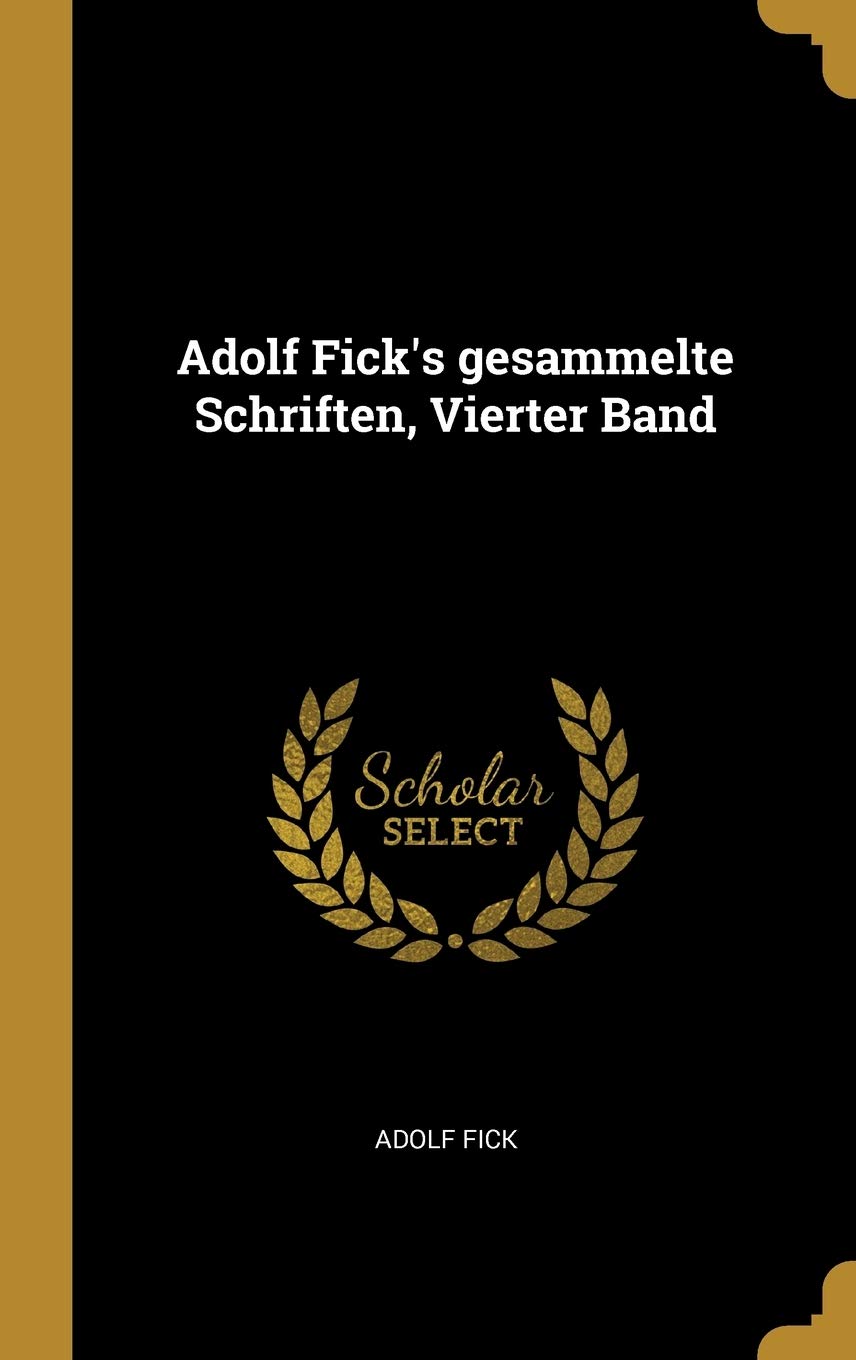 Adolf Fick's gesammelte Schriften, Vierter Band