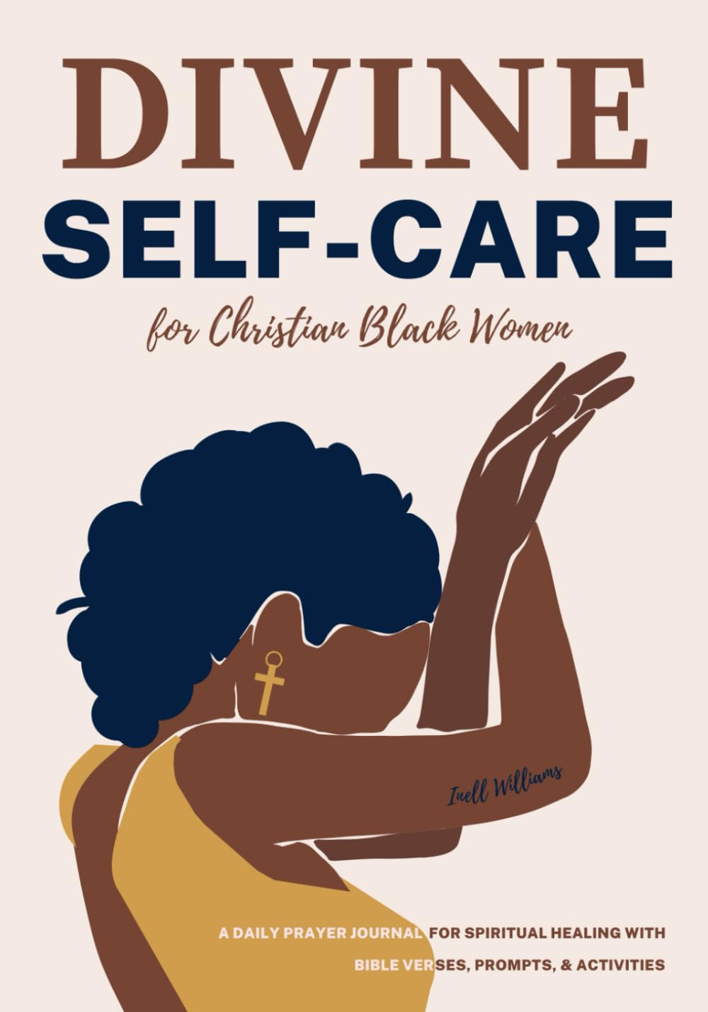 Divine Self-Care for Christian Black Women: A Daily Prayer Journal for Spiritual Healing With Bible Verses, Prompts, & Activities